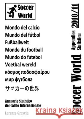 Soccer World - Appendice Statistica 2010/11 Lorenzo Gravela 9781447832362 Lulu.com