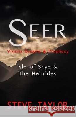 Seer: Visions, Dreams & Prophecy - Isle of Skye & the Hebrides Steve Taylor 9781447833994