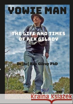 Yowie Man - The Life and Times of Rex Gilroy.: null Rex Gilroy 9781447835264