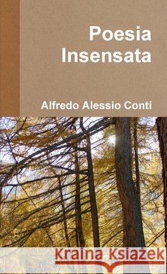 Poesia Insensata Alfredo Alessio Conti 9781447837299