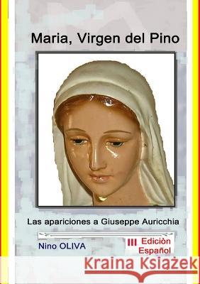 Maria, Virgen del Pino: Las Apariciones a Giuseppe Auricchia Nino Oliva 9781447839347