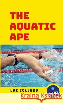 The Aquatic Ape Luc Collard 9781447842705