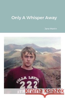 Only A Whisper Away Jane Martin 9781447844464