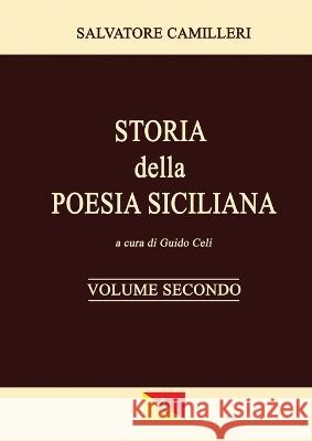Storia della Poesia Siciliana - Volume Secondo Salvatore Camilleri Guido Celi 9781447849247