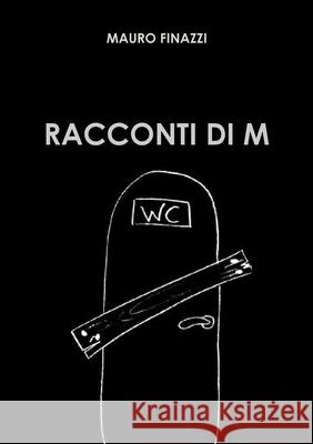 Racconti di M Mauro Finazzi 9781447849339 Lulu Press
