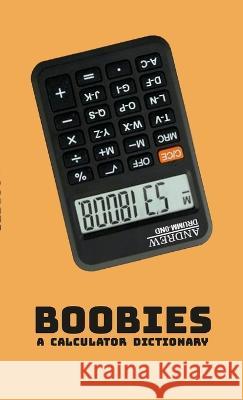 Boobies: A Calculator Dictionary Andrew Drummond 9781447849711 Lulu.com