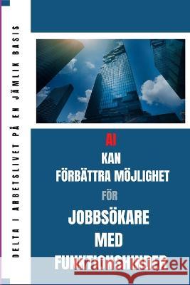 AI kan f?rb?ttra jobb chansen f?r jobbs?kare med funktionshinder Stig-Arne Kristoffersen 9781447849759 Lulu.com