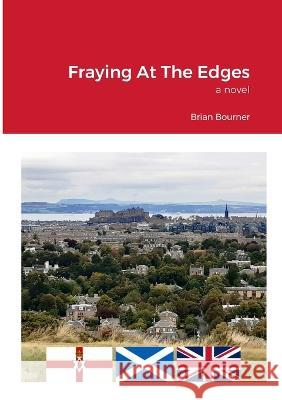 Fraying At The Edges Brian Bourner 9781447850168