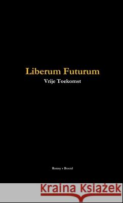 Liberum Futurum (vrije toekomst) Ronny Va 9781447853022