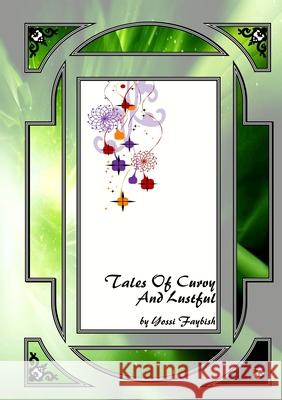 Tales Of Curvy And Lustful Yossi Faybish 9781447853114 Lulu.com