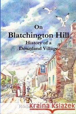 On Blatchington Hill Rodney Castleden 9781447857686 Lulu.com