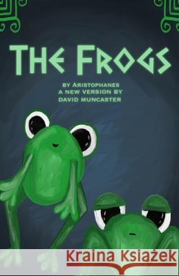The Frogs David Muncaster 9781447860150