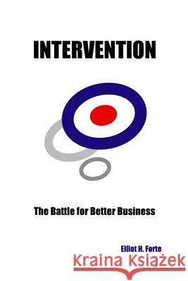 Intervention: The Battle for Better Business Elliot Forte 9781447863236