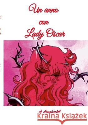 Un anno con Lady Oscar Elena Romanello 9781447866671 Lulu.com