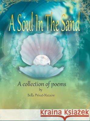 A Soul In The Sand_A collection of poems Bella Privat-Nazaire 9781447867777