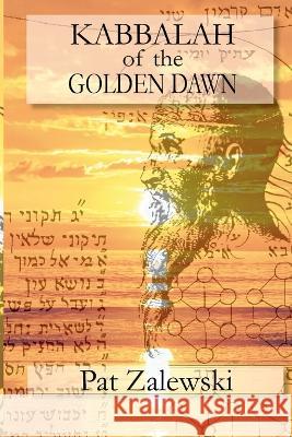 KABBALAH of the GOLDEN DAWN Pat Zalewski 9781447870432