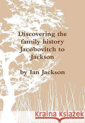 Discovering the family history Ian Jackson 9781447873136 Lulu.com
