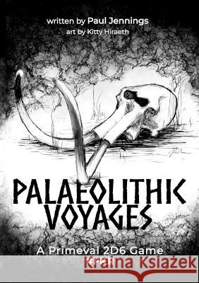 Palaeolithic Voyages Paul Jennings Kitty Hiraeth 9781447875093 Lulu.com