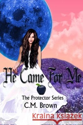He Came For Me, Book One in 'The Protector Series Carolyn Brown 9781447875598 Lulu.com