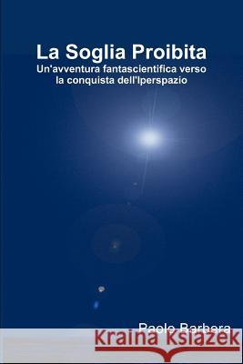La Soglia Proibita Paolo Barbera 9781447876243 Lulu.com