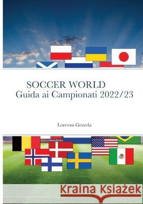 Soccer World - Guida AI Campionati 2022/23 Lorenzo Gravela 9781447878049