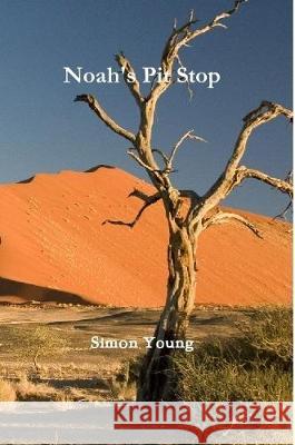Noah's Pit Stop Simon Young 9781447883302 Lulu.com