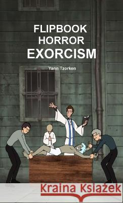 Flipbook Horror Exorcism Yann Tzorken 9781447884163 Lulu.com