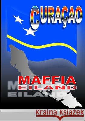 Curacao Maffia Eiland John Baselmans 9781447890492 Lulu.com