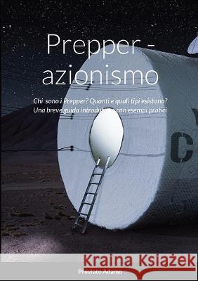 Prepper - azionismo Adamo Previato Torchwood Italia 9781447891765 Lulu.com