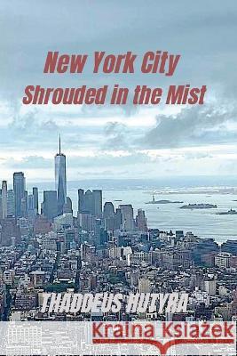 New York City Shrouded in the Mist Thaddeus Hutyra 9781447898979