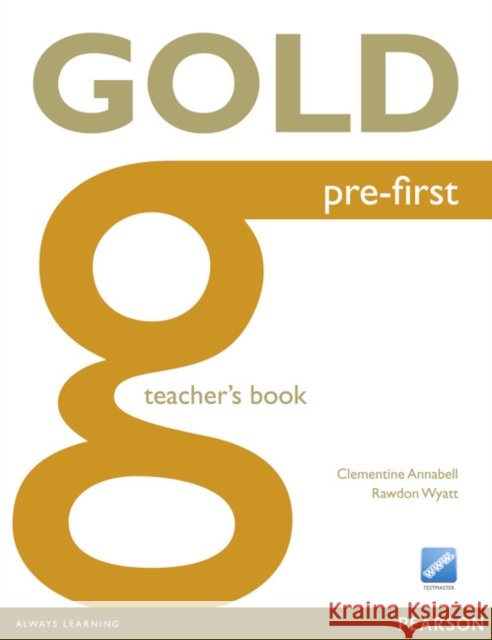 Gold Pre-First Teacher's Book Rawdon Wyatt 9781447907282 Pearson Education Limited
