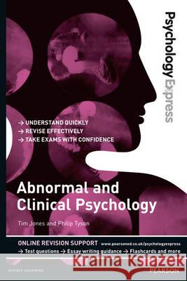 Psychology Express: Abnormal and Clinical Psychology: (Undergraduate Revision Guide) Philip Tyson 9781447921646 Psychology Express