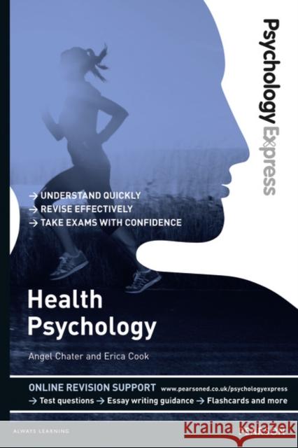 Psychology Express: Health Psychology: (Undergraduate Revision Guide) Erica Cook 9781447921653 Pearson Education Limited