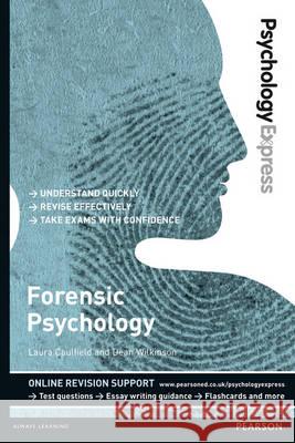 Psychology Express: Forensic Psychology (Undergraduate Revision Guide) Caulfield, Laura|||Wilkinson, Dean 9781447921677 