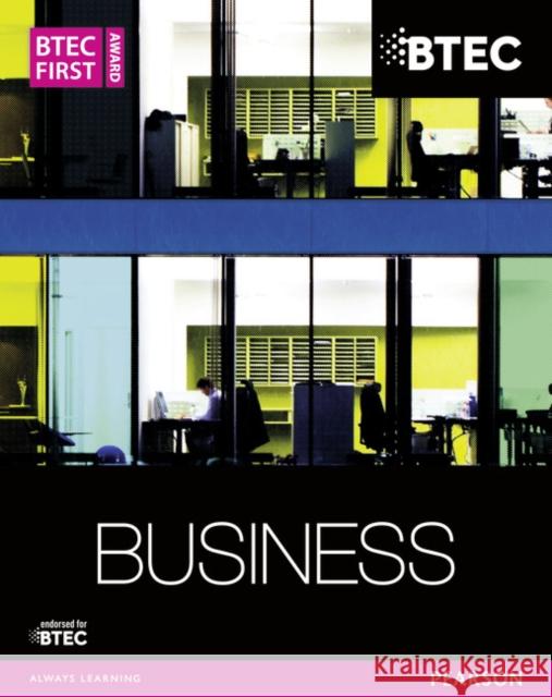 BTEC First Business Award Student Book Carol Carysforth, Mike Neild, Karen Glencross, Paul Bentley, Lisa Chandler-Corris 9781447935568 Pearson Education Limited