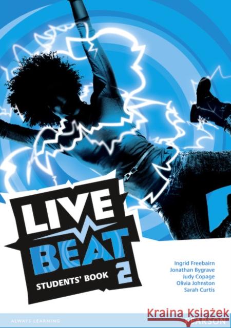 Live Beat 2 Students' Book Freebairn Ingrid Bygrave Jonathan Copage Judy 9781447952800