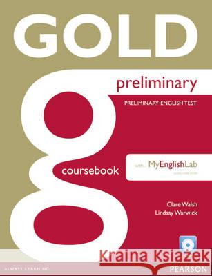 Gold Preliminary Coursebook with CD-ROM and Prelim MyLab Pack Walsh, Clare|||Warwick, Lindsay 9781447962045 Gold