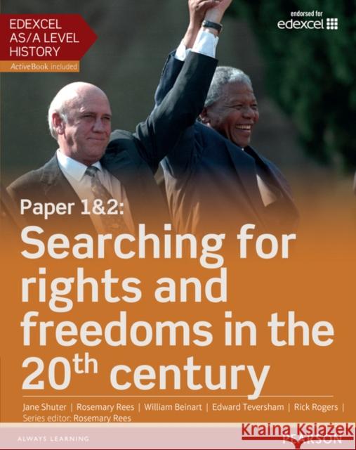 Edexcel AS/A Level History, Paper 1&2: Searching for rights and freedoms in the 20th century Student Book + ActiveBook Rees, Rosemary|||Shuter, Jane|||Beinart, William 9781447985334 Pearson Education Limited
