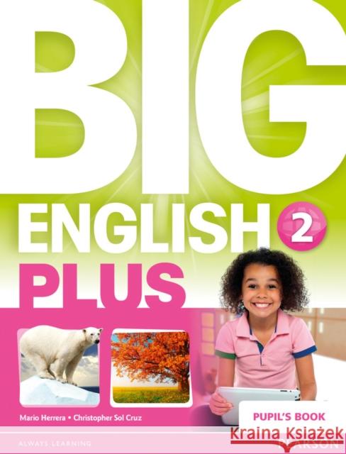 Big English Plus 2 Pupil's Book  Herrera, Mario|||Sol Cruz, Christopher 9781447989134