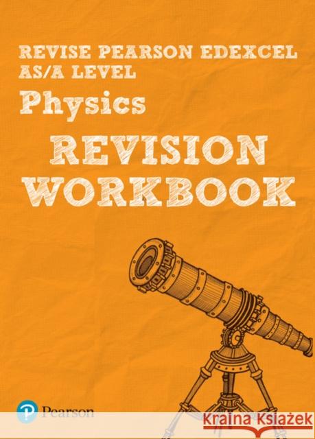 Pearson REVISE Edexcel AS/A Level Physics Revision Workbook - 2023 and 2024 exams John Balcombe 9781447989950 Pearson Education Limited