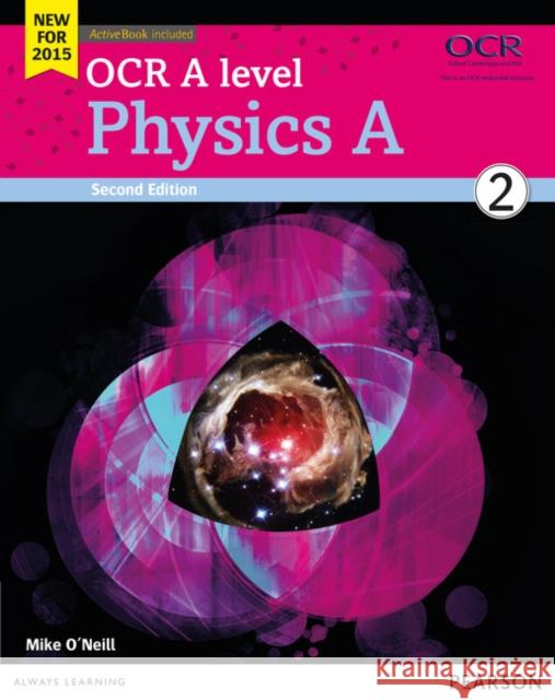 OCR A level Physics A Student Book 2 + ActiveBook Mike O'Neill 9781447990833