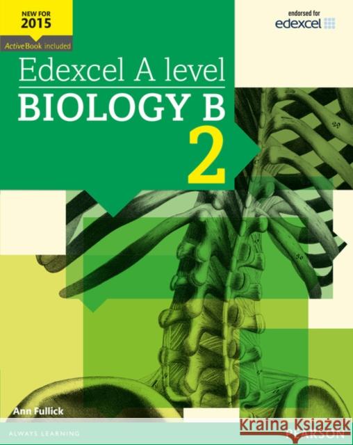 Edexcel A level Biology B Student Book 2 + ActiveBook Fullick, Ann 9781447991151 Pearson Education Limited