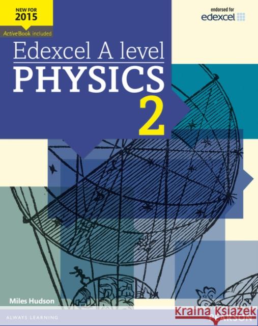 Edexcel A level Physics Student Book 2 + ActiveBook Hudson, Miles 9781447991199