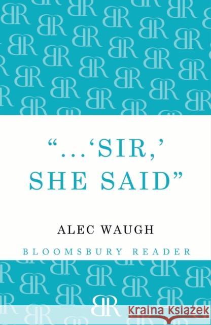 'Sir!' She Said Waugh, Alec 9781448200306