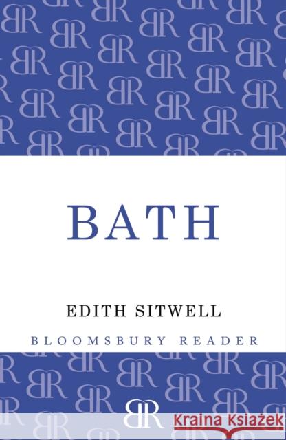 Bath Edith Sitwell 9781448200634 Bloomsbury Publishing PLC