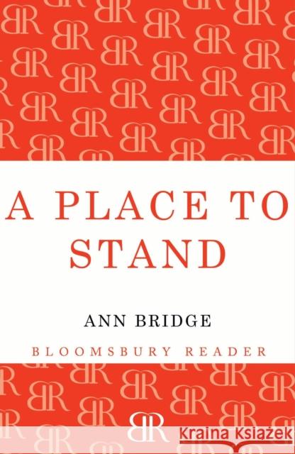 A Place to Stand Ann Bridge 9781448200825 Bloomsbury Publishing PLC