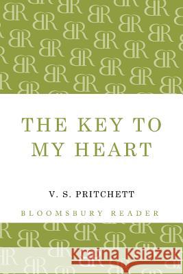 The Key to My Heart: A Comedy in Three Parts V.S. Pritchett 9781448201037