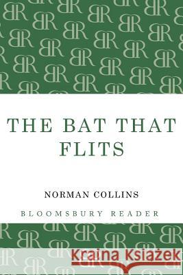 The Bat that Flits Norman Collins 9781448201174 Bloomsbury Publishing PLC