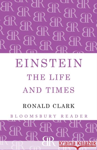 Einstein: The Life and Times Clark, Ronald William 9781448203031