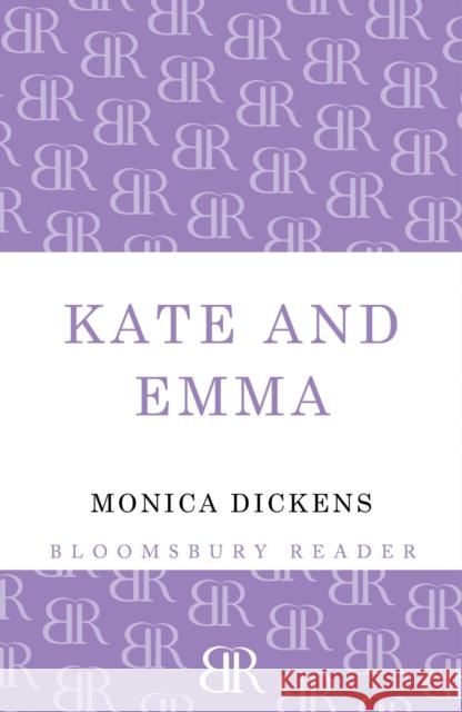 Kate and Emma Monica Dickens 9781448203109 Bloomsbury Publishing PLC